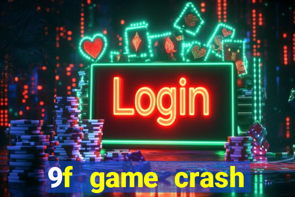 9f game crash ganhar dinheiro